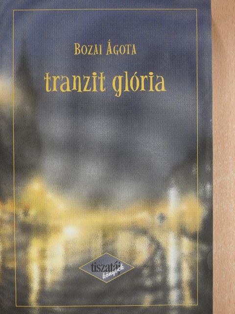 Bozai Ágota - Tranzit glória [antikvár]