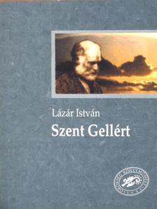Lázár István - Szent Gellért [antikvár]