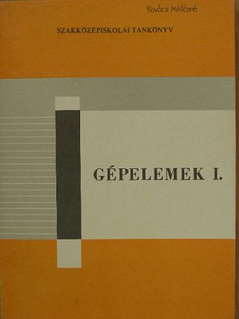 Selmeczi Ferenc - Gépelemek I. [antikvár]
