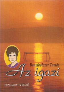 Baumholczer Tamás - Az igazi [antikvár]