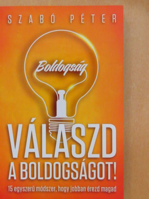 Szabó Péter - Válaszd a boldogságot! [antikvár]