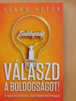 Szabó Péter - Válaszd a boldogságot! [antikvár]
