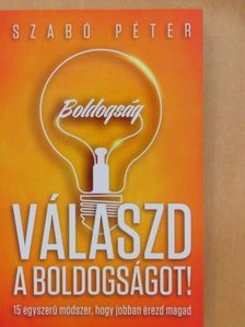 Szabó Péter - Válaszd a boldogságot! [antikvár]