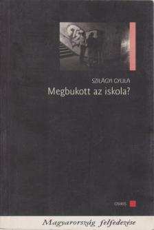 Szilágyi Gyula - Megbukott az iskola? [antikvár]