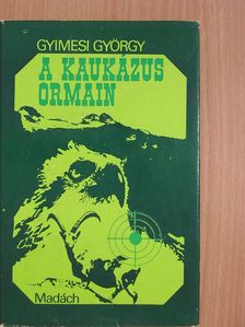 Gyimesi György - A Kaukázus ormain [antikvár]