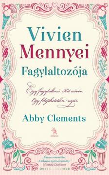 Abby Clements - Vivien Mennyei Fagylaltozója [antikvár]