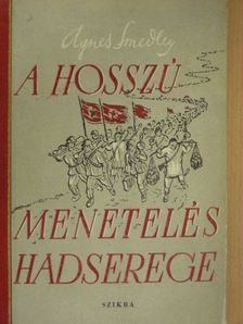 Agnes Smedley - A hosszú menetelés hadserege [antikvár]