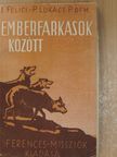 Icilio Felici - Emberfarkasok között [antikvár]