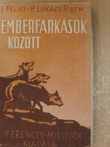 Icilio Felici - Emberfarkasok között [antikvár]