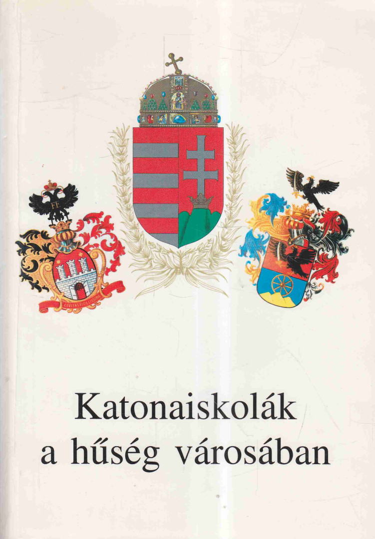 Cseresnyés Géza - Katonaiskolák a hűség városában [antikvár]