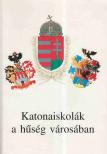 Cseresnyés Géza - Katonaiskolák a hűség városában [antikvár]