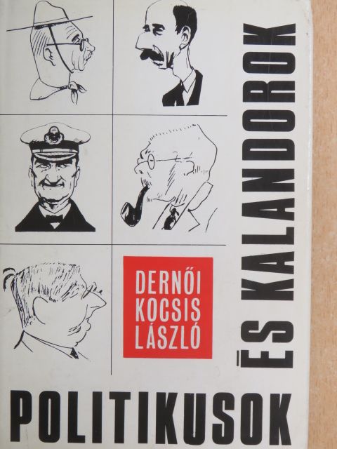 Dernői Kocsis László - Politikusok és kalandorok [antikvár]