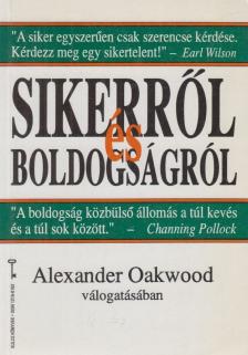 Alexander Oakwood - Sikerről és boldogságról [antikvár]