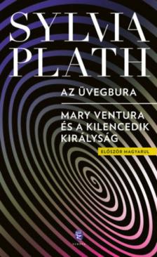 Sylvia PLATH - Az üvegbura - Mary Ventura és a Kilencedik királyság [antikvár]