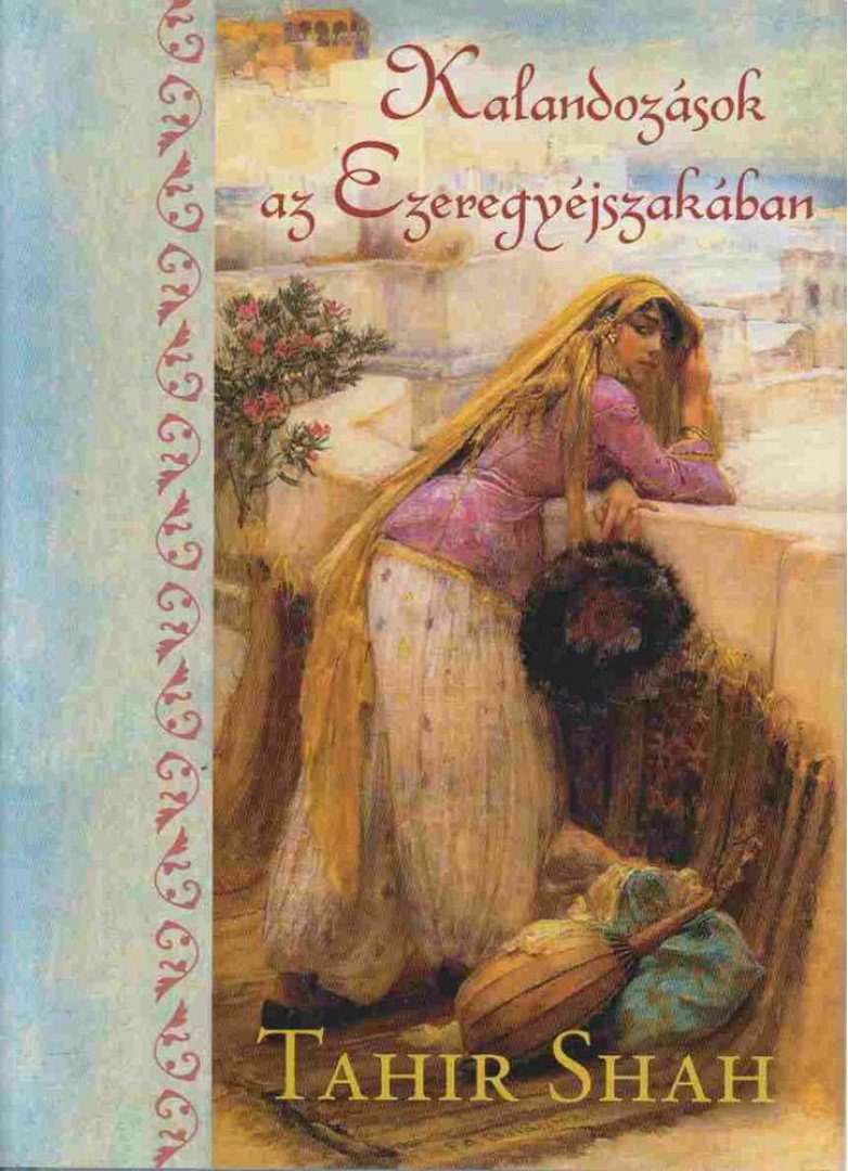 Tahir Shah - Kalandozások az Ezeregyéjszakában [antikvár]
