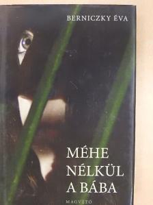 Berniczky Éva - Méhe nélkül a bába [antikvár]