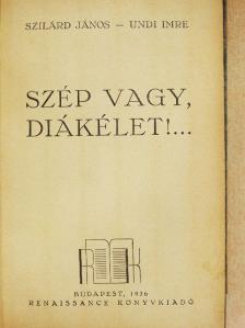 Szilárd János - Szép vagy, diákélet!... [antikvár]