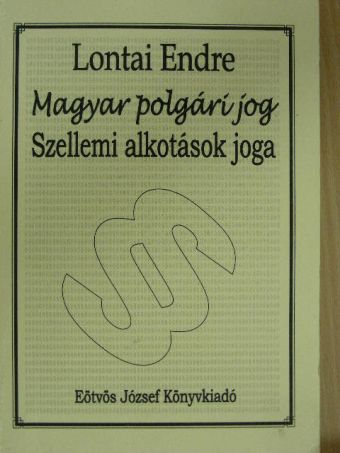 Lontai Endre - Magyar polgári jog - Szellemi alkotások joga [antikvár]