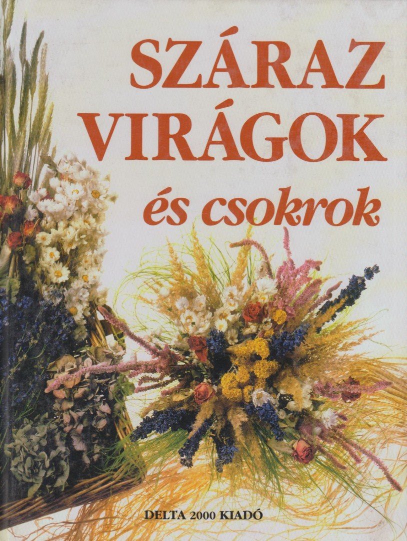 Arnold, Monique - Száraz virágok és csokrok [antikvár]
