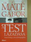 Dr. Máté Gábor - A test lázadása [antikvár]