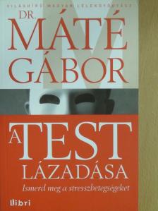 Dr. Máté Gábor - A test lázadása [antikvár]