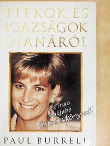 Paul Burrell - Titkok és igazságok Dianáról [antikvár]