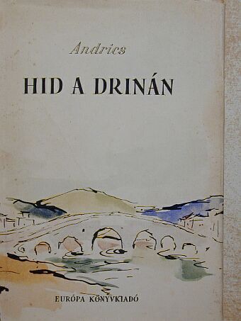 Ivo Andric - Híd a Drinán [antikvár]