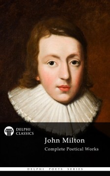 JOHN MILTON - Delphi Complete Works of John Milton (Illustrated) [eKönyv: epub, mobi]