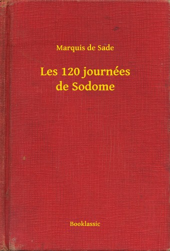 Marquis De Sade - Les 120 journées de Sodome [eKönyv: epub, mobi]