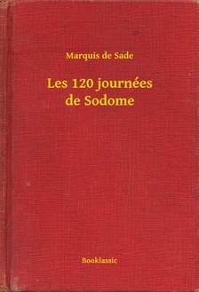 Marquis De Sade - Les 120 journées de Sodome [eKönyv: epub, mobi]