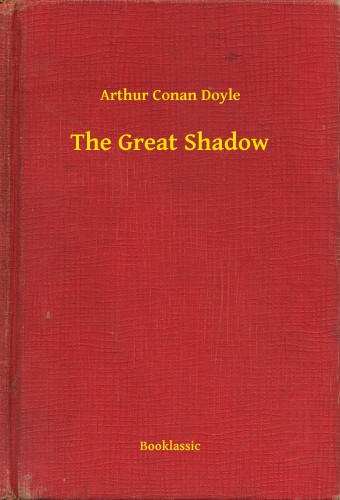 Arthur Conan Doyle - The Great Shadow [eKönyv: epub, mobi]