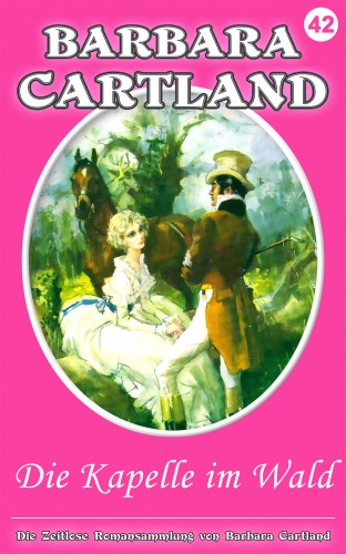 Barbara Cartland - Die Kapelle im Wald [eKönyv: epub, mobi]