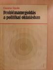 Csoma Gyula - Problémamegoldás a politikai oktatásban [antikvár]