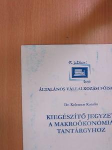 Dr. Kelemen Katalin - Kiegészítő jegyzet a makroökonómia tantárgyhoz [antikvár]