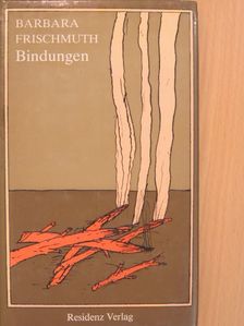Barbara Frischmuth - Bindungen [antikvár]