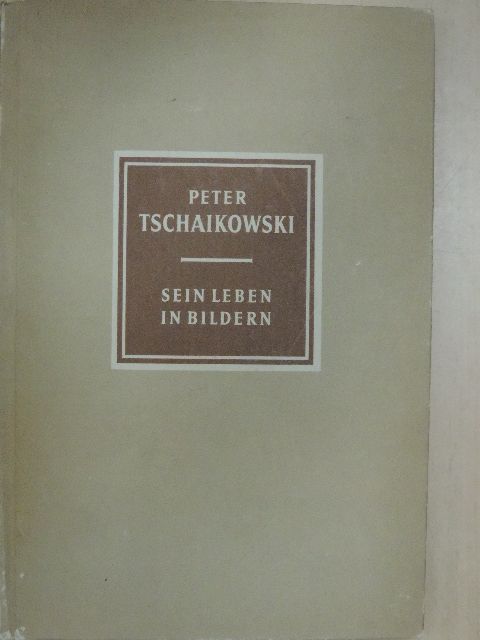 Richard Petzoldt - Peter Tschaikowski 1840-1893 [antikvár]