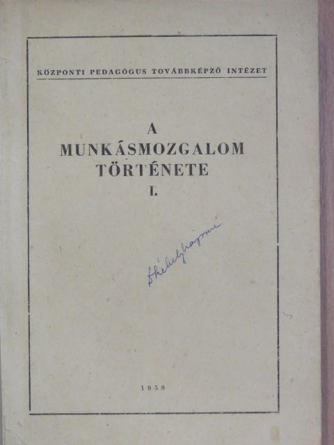 A munkásmozgalom története I. [antikvár]