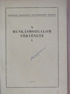 A munkásmozgalom története I. [antikvár]