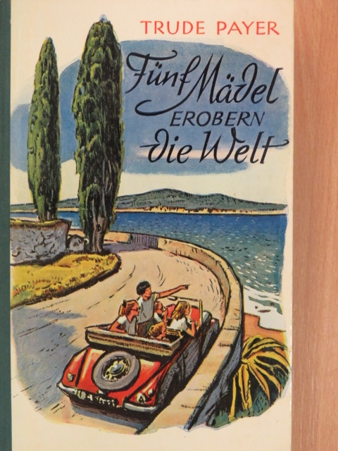 Trude Payer - Fünf Mädel erboren die Welt [antikvár]