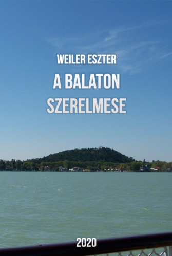 Eszter Weiler - A Balaton szerelmese [eKönyv: epub, mobi]