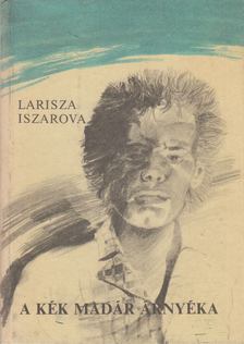 Iszarova, Larisza - A kék madár árnyéka [antikvár]