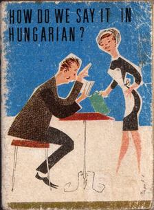 Szabó Kornélia - How do we say it in Hungarian? [antikvár]