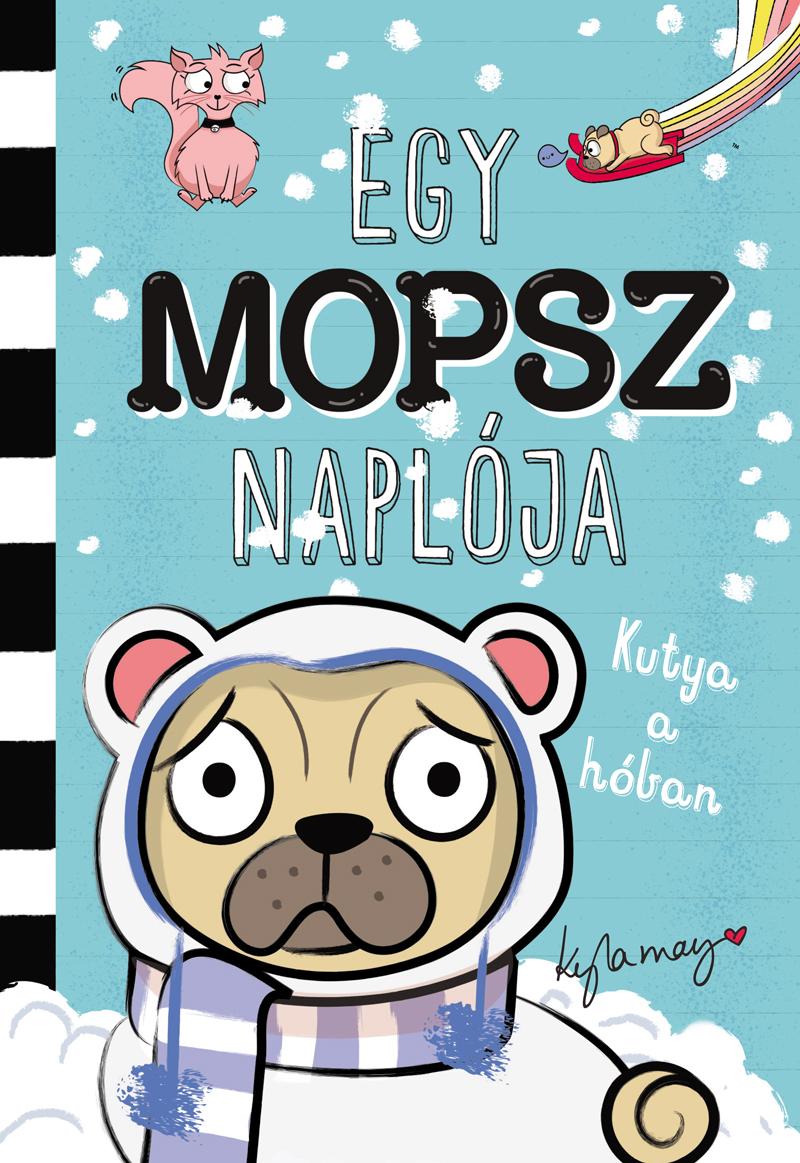 Kyla May - Egy mopsz naplója - Kutya a hóban