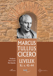 Marcus Tullius Cicero - Levelek Kr.e. 45-44
