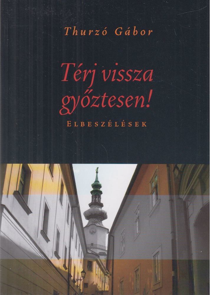 THURZÓ GÁBOR - Térj vissza győztesen! [antikvár]