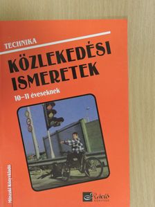 Nagy Attiláné - Technika - Közlekedési ismeretek 10-11 éveseknek [antikvár]