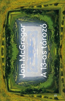 Jon McGregor - A 13-as tározó [eKönyv: epub, mobi]