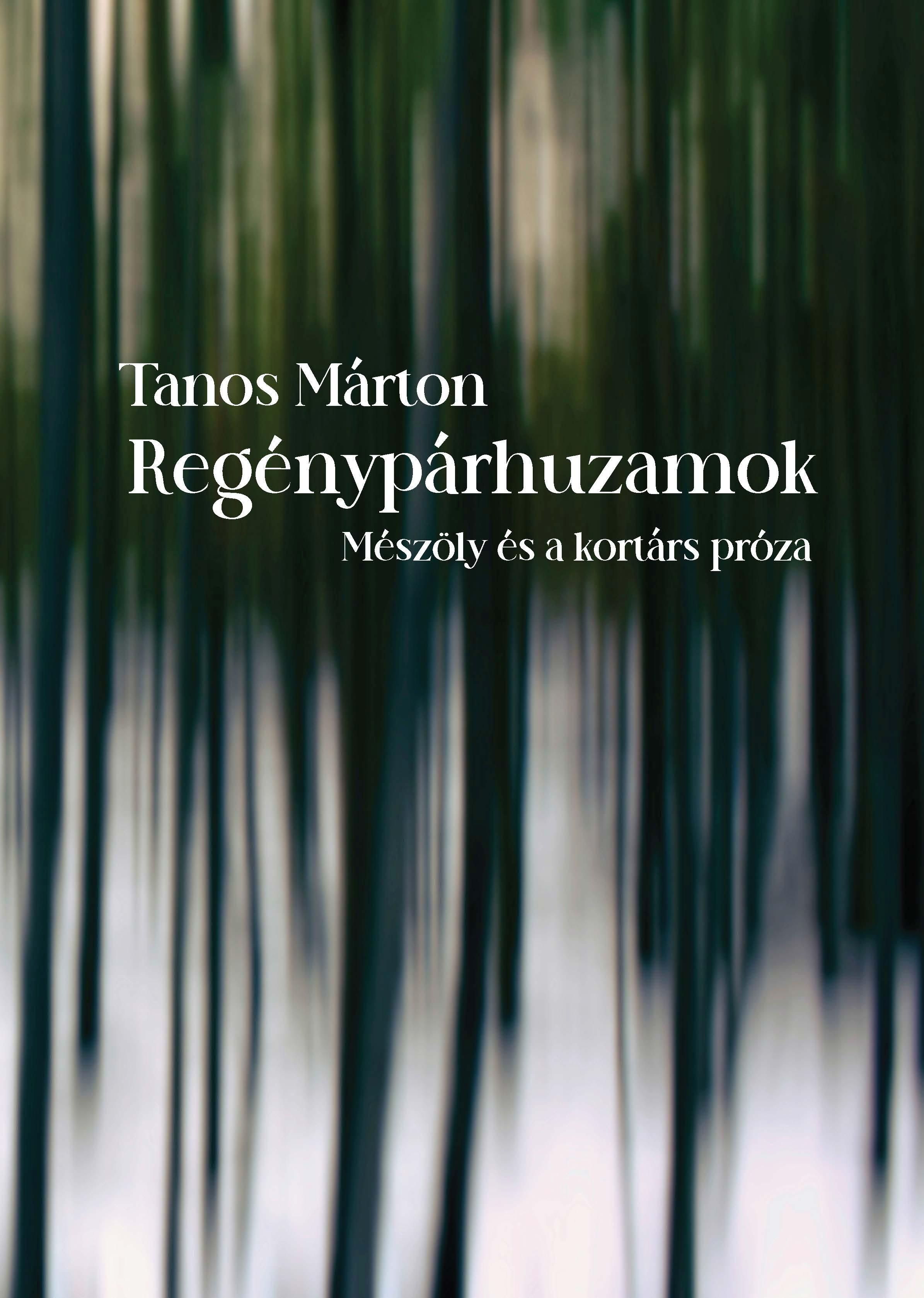 Tanos Márton - Regénypárhuzamok. Mészöly és a kortárs próza