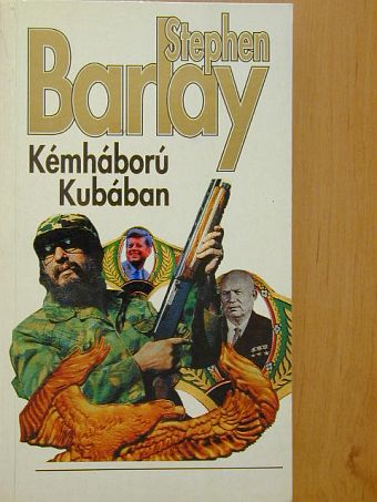 Stephen Barlay - Kémháború Kubában [antikvár]