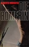 Alberto Moravia - Die Römerin [antikvár]